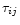 $\tau_{ij}$