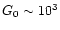 $G_0 \sim10^3$