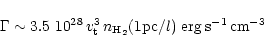 \begin{displaymath}{\Gamma \sim3.5~10^{28}\,v_{\rm t}^3 \,n_{\ensuremath{\rm H_2} } (1 {\rm pc}/ l)~{\rm erg}\,{\rm s}^{-1}\,{\rm cm}^{-3}}
\end{displaymath}