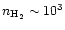 $n_{\ensuremath{\rm H_2} }\sim10^3$