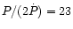 $P/(2\dot{P}) = 23$