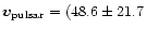 $\vec{v}_{\rm pulsar} =
(48.6 \pm 21.7$
