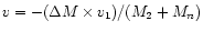$v = -(\Delta M\times v_1) / (M_2 + M_n)$