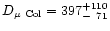 $D_{\mu\ {\rm Col}} =
397_{-\phantom{1}71}^{+110}$