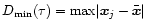 $D_{\rm min}(\tau) =
{\rm max}\vert\vec{x}_{j} - \bar{\vec{x}}\vert$