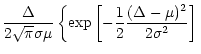 $\displaystyle \frac{\Delta}{2 \sqrt{\pi} \sigma \mu}
\left \{
\exp \left [
-\frac{1}{2}\frac{(\Delta-\mu)^2}{2\sigma^2}
\right ] \right.$