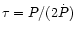 $\tau = P/(2\dot{P})$