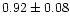$0.92 \pm 0.08$
