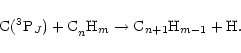 \begin{displaymath}%
{\rm C(^3P_{\it J}) + C}_n{\rm H}_m \to {\rm C}_{n+1}{\rm H}_{m-1} + {\rm H}.
\end{displaymath}
