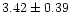 $3.42 \pm 0.39$