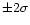 $\pm 2 \sigma$