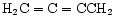 ${\rm H_2C=C=CCH_2}$