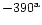 $- 390^{\rm a}$