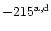 $- 215^{\rm a, d}$