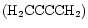 ${\rm (H_2CCCCH_2)}$