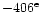 $- 406^{\rm e}$