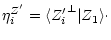 $\displaystyle %
\eta^{Z'}_{i} = \langle {Z'_i}^{\perp} \arrowvert Z_1 \rangle\cdot$