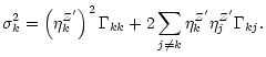 $\displaystyle %
\sigma_k^2= \left(\eta^{Z'}_k \right)^2 \Gamma_{kk} + 2 \sum_{j\neq k}
\eta^{Z'}_k \eta^{Z'}_j \Gamma_{kj}.$