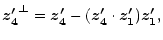 $\displaystyle %
\vec{{z'_4}^{\perp}} = \vec{{z'_4}} - (\vec{{z'_4}} \cdot \vec{z'_1}) \vec{z'_1},$