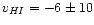 $v_{H{\sc I}} = - 6 \pm 10$