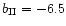 $b_{\rm II} = -6.5$