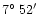 $7^\circ\;52'$