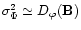 $\sigma_{\Phi}^2\simeq
D_\varphi(\V{B})$