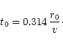\begin{displaymath}t_0=0.314 \,\frac{r_0}{v}\cdot
\end{displaymath}