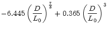 $\displaystyle -6.445\left(\frac{D}{L_0}\right)^\frac73+0.365\left(\frac{D}{L_0}\right)^{3}$