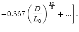 $\displaystyle -0.367\left(\frac{D}{L_0}\right)^\frac{10}{3}+...\bigg].$