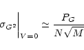 \begin{displaymath}\sigma_{G^2}\bigg\vert _{V=0}\simeq\frac{P_G}{N\sqrt{M}}
\end{displaymath}