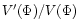 $V'(\Phi)/V(\Phi)$