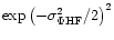 $\exp{\left(-\sigma_{\Phi {\rm HF}}^2/2\right)}^2$