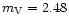 $m_{\rm V}=2.48$