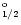 $_{1/2}^{\rm o}$
