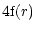 $\displaystyle 4{\rm f}(r)$