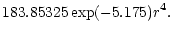 $\displaystyle 183.85325\exp(-5.175)r^4.$
