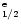 $^{\rm e}_{1/2}$