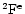 $^2{\rm F}^{\rm e}$