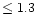 $\le1.3$