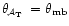 $\theta_{\tiny\! \mbox{{${\cal A}_{\rm T}$ }}}= \theta_{\rm mb}$