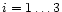 $i=1\dots 3$