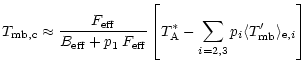 $\displaystyle %
T_{\rm mb,c} \approx \frac{F_{\rm eff}}{B_{\rm eff} + p_1\,F_{\...
...{\ast} - \sum_{i={\rm 2,3}}
p_i \langle T_{\rm mb}' \rangle_{{\rm e},i}
\right]$