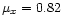 $\mu_x=0.82$