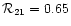 ${{\cal R}_{21}}=0.65$