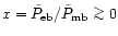 $x = \tilde{P}_{\rm eb}/\tilde{P}_{\rm mb} \mathrel{\mathchoice {\vcenter{\offin...
...r{\offinterlineskip\halign{\hfil$\scriptscriptstyle ...