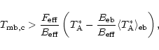 \begin{displaymath}T_{\rm mb,c} > \frac{F_{\rm eff}}{B_{\rm eff}}
\left( T_{\rm...
...\rm eff}}
\langle T_{\rm A}^{\ast} \rangle_{\rm eb} \right),
\end{displaymath}