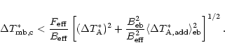 \begin{displaymath}\Delta T_{\rm mb,c}^{\ast} < \frac{F_{\rm eff}}{B_{\rm eff}}
...
...\Delta T_{\rm A,add}^{\ast}
\rangle_{\rm eb}^2 \right]^{1/2}.
\end{displaymath}