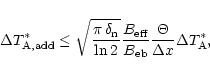 \begin{displaymath}
\Delta T_{\rm A,add}^{\ast} \le \sqrt{\frac{\pi\,\delta_{\rm...
...{B_{\rm eb}} \frac{\Theta}{\Delta x}
\Delta T_{\rm A}^{\ast},
\end{displaymath}