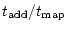 $\displaystyle t_{\rm add}/t_{\rm map}$